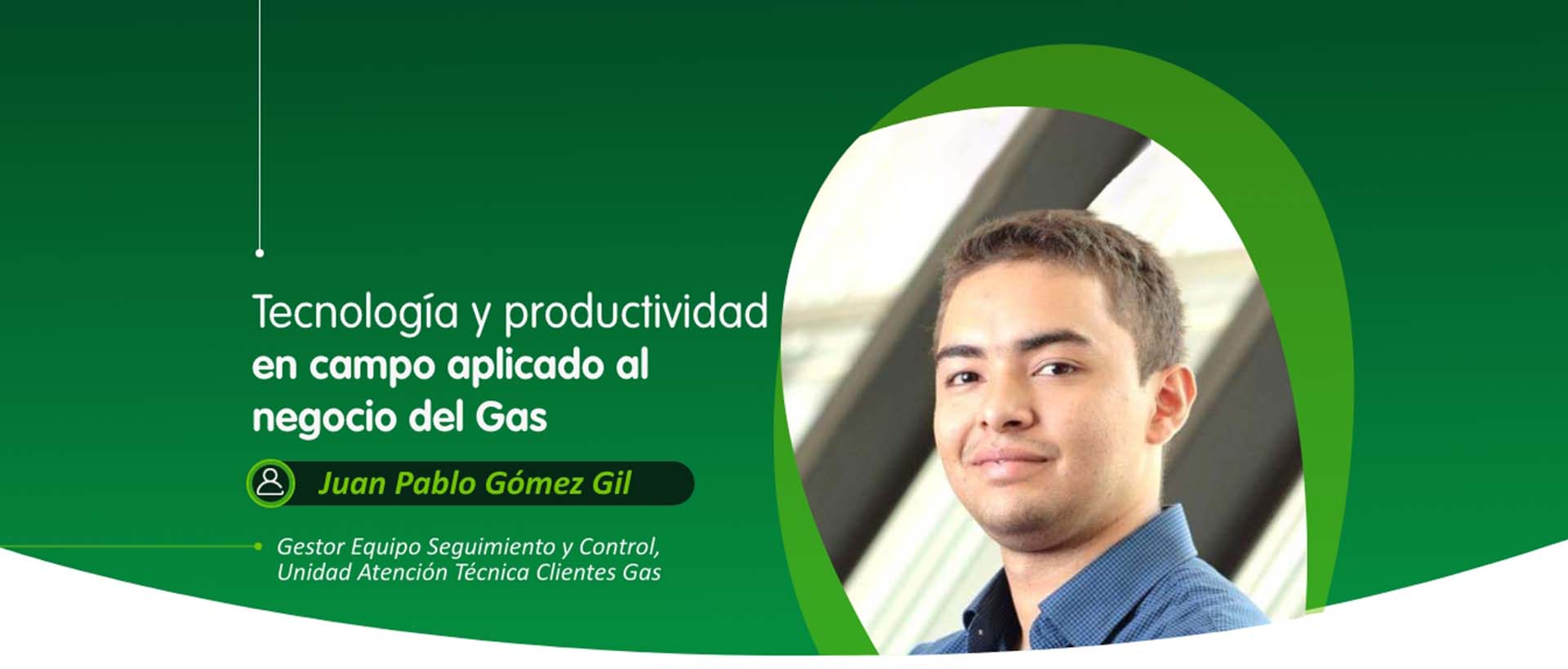 Tecnología y productividad en campo aplicado al negocio del Gas